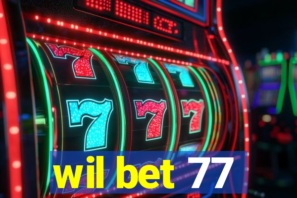 wil bet 77